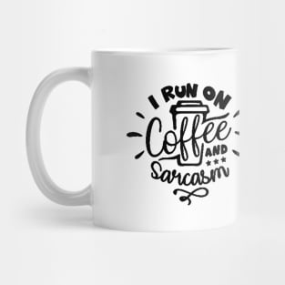 I Run On Coffee and Sarcasm , Sarcastic , Coffee Lover , Funny Coffee Lover Mug